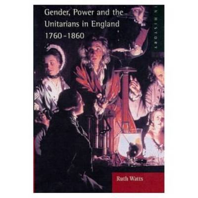 Gender, Power and the Unitarians in England, 1760-1860 by Ruth Watts image