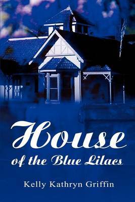 House of the Blue Lilacs by Kelly Kathryn Griffin image