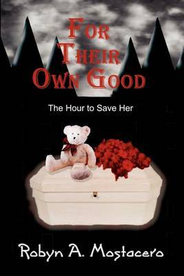 For Their Own Good: The Hour to Save Her by Robyn A Mostacero image