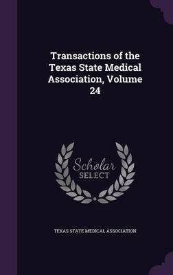 Transactions of the Texas State Medical Association, Volume 24 image