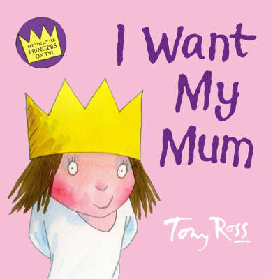 I Want My Mum by Tony Ross image