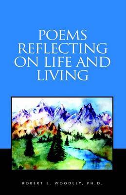 Poems Reflecting on Life and Living by Robert E Woodley, PhD image