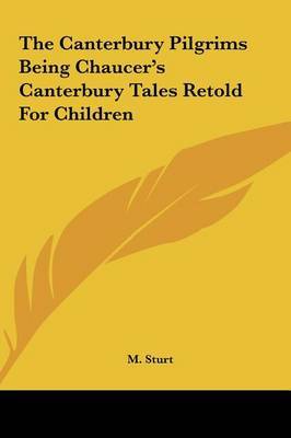 The Canterbury Pilgrims Being Chaucer's Canterbury Tales Retold for Children by M. Sturt image