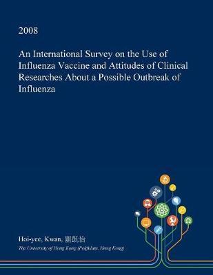 An International Survey on the Use of Influenza Vaccine and Attitudes of Clinical Researches about a Possible Outbreak of Influenza by Hoi-Yee Kwan image