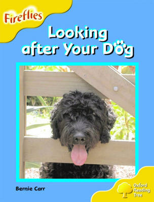 Oxford Reading Tree: Stage 5: Fireflies: Looking After Your Dog by Bernie Carr image