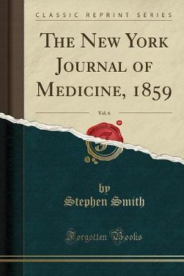 The New York Journal of Medicine, 1859, Vol. 6 (Classic Reprint) by Stephen Smith image