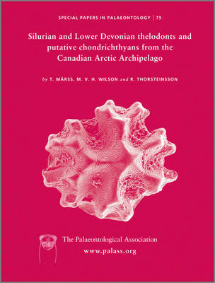 Special Papers in Palaeontology, Silurian and Lower Devonian Thelodonts and Putative Chondrichthyans from the Canadian Arctic Archipelago by T. Marss