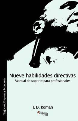 Nueve Habilidades Directivas. Manual De Soporte Para Profesionales by J, D Roman image
