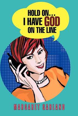 Hold On...I Have God on the Line by Margaret Garland image