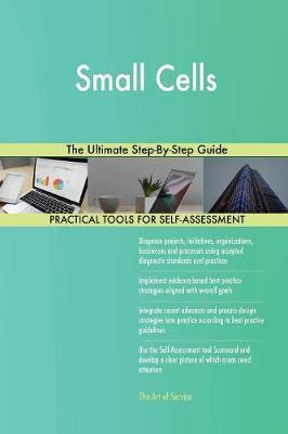 Small Cells the Ultimate Step-By-Step Guide by Gerardus Blokdyk image