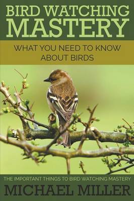 Bird Watching Mastery by Michael Miller image