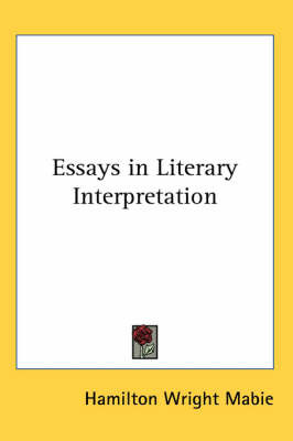 Essays in Literary Interpretation on Paperback by Hamilton Wright Mabie