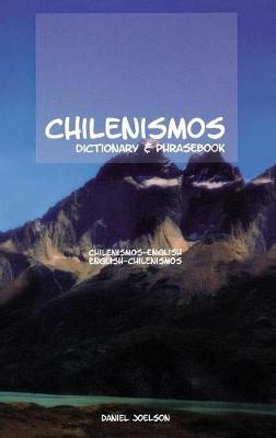 Chilenismos-English English-Chilenismos Dictionary and Phrasebook by Daniel Joelson image