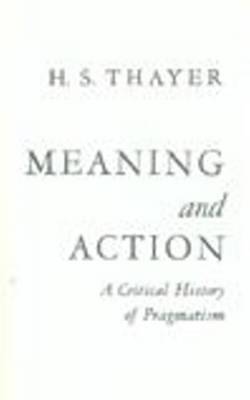 Meaning and Action by Horace Standish Thayer image