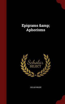 Epigrams & Aphorisms on Hardback by Oscar Wilde