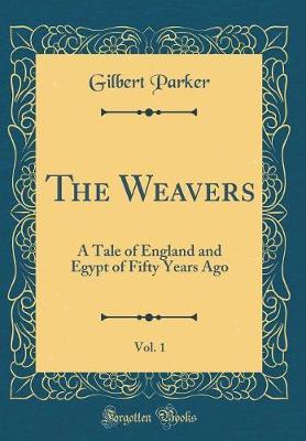 The Weavers, Vol. 1 by Gilbert Parker image