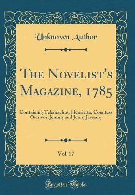 The Novelist's Magazine, 1785, Vol. 17 by Unknown Author image