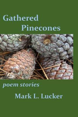 Gathered Pinecones on Paperback by Mark L Lucker