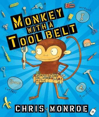 Monkey With A Tool Belt Library Edition on Hardback by Monroe Chris