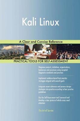 Kali Linux a Clear and Concise Reference by Gerardus Blokdyk image