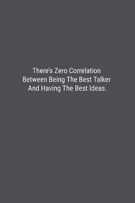 There's Zero Correlation Between Being The Best Talker And Having The Best Ideas. by Banoc Bookz image