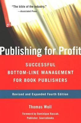 Publishing for Profit: Successful Bottom-Line Management for Book Publishers by Thomas Woll image