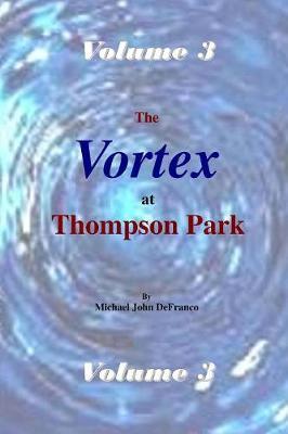 The Vortex At Thompson Park Volume 3 by Michael DeFranco image