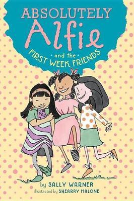 Absolutely Alfie and the First Week Friends by Sally Warner image