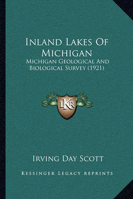 Inland Lakes of Michigan: Michigan Geological and Biological Survey (1921) by Irving Day Scott image
