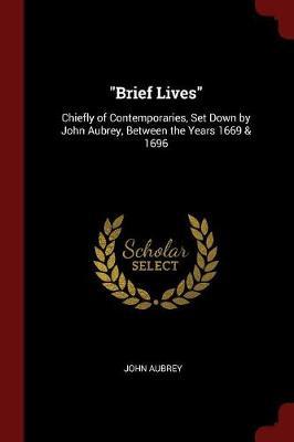 Brief Lives by John Aubrey