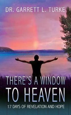 There's a Window to Heaven by Dr Garrett L Turke image