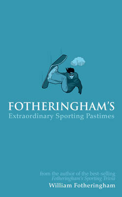 Fotheringham's Extraordinary Sporting Pastimes on Hardback by William Fotheringham