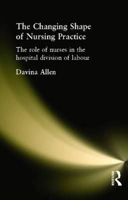The Changing Shape of Nursing Practice by Davina Allen image