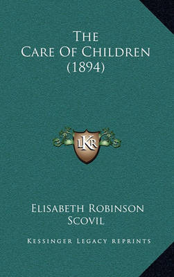The Care of Children (1894) by Elisabeth Robinson Scovil image