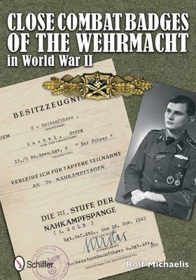 Close Combat Badges of the Wehrmacht in World War II on Hardback by Rolf Michaelis