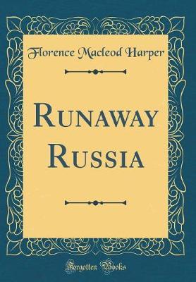 Runaway Russia (Classic Reprint) by Florence MacLeod Harper image