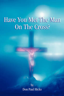 Have You Met the Man on the Cross by Don Paul Hicks image