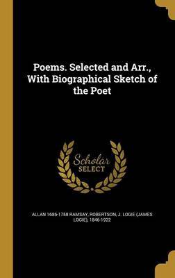 Poems. Selected and Arr., with Biographical Sketch of the Poet by Allan 1686-1758 Ramsay image