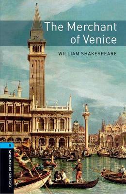 Oxford Bookworms Library: Level 5:: The Merchant of Venice by William Shakespeare