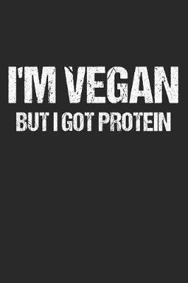 I'm Vegan But I Got Protein by Vegetarian Notebooks image