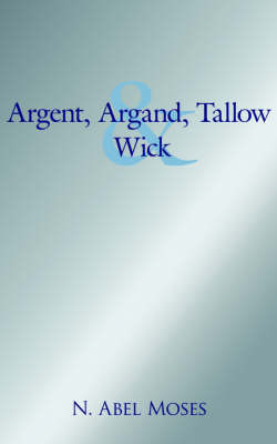 Argent, Argand, Tallow And Wick by N., Abel Moses image