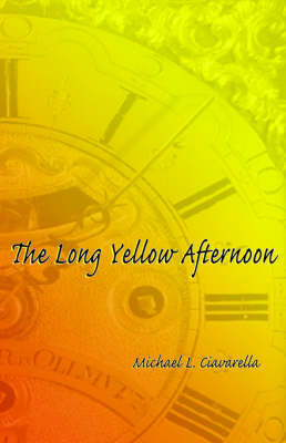 The Long Yellow Afternoon by Michael, L. Ciavarella image