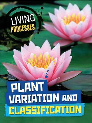 Living Processes: Plant Variation and Classification image