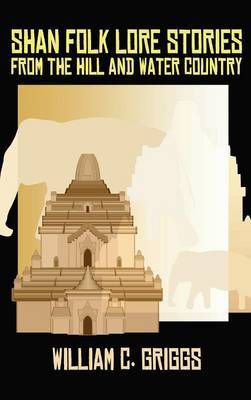 Shan Folk Lore Stories from the Hill and Water Country by William C. Griggs image