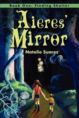 Aieres' Mirror: Book One: Finding Shelter by Natalie Suarez image