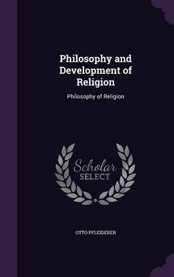 Philosophy and Development of Religion on Hardback by Otto Pfleiderer