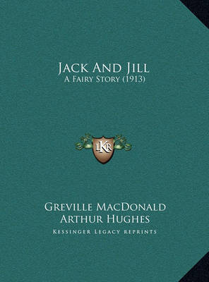 Jack and Jill: A Fairy Story (1913) by Greville MacDonald image