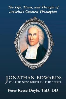Jonathan Edwards on the New Birth in the Spirit by Peter Reese Doyle image