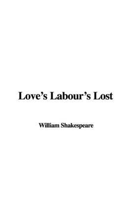 Love's Labour's Lost by William Shakespeare (McMaster University, Ontario Universit??t des Saarlandes, Saarbr??cken, Germany Universit??t des Saarlandes, Saarbr??cken, German image