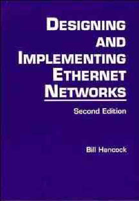 Designing and Implementing Ethernet Networks on Paperback by Bill Hancock